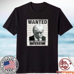 Wanted Donald Trump For President 2024 Trump Mug Shot Classic Shirt