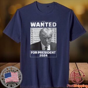 Wanted For President 2024 - Trump Mugshot Classic Shirt