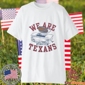 We Are Texans 2023 Shirt