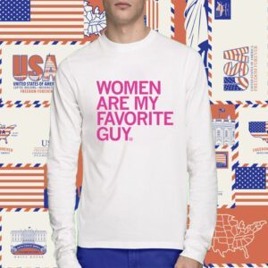 Women Are My Favorite Guy Shirt