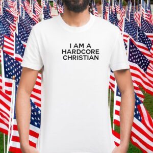 I Am A Hardcore Christian Front Horner Hater Back 2023 Shirt