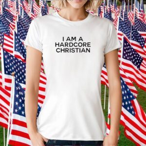 I Am A Hardcore Christian Front Horner Hater Back 2023 Shirt