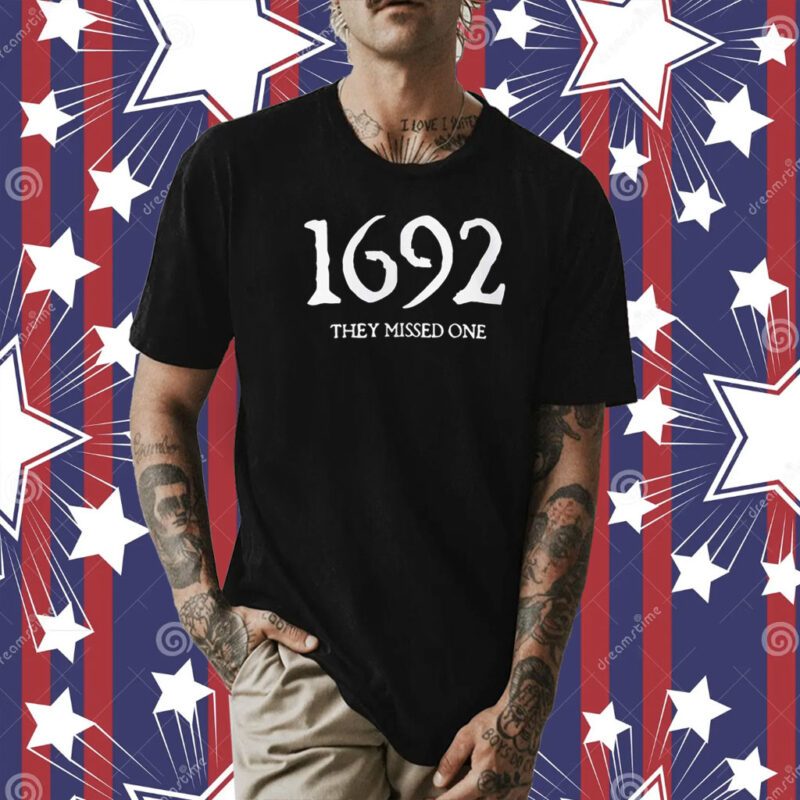 1692 They Missed One Salem Witch Trials T-Shirt