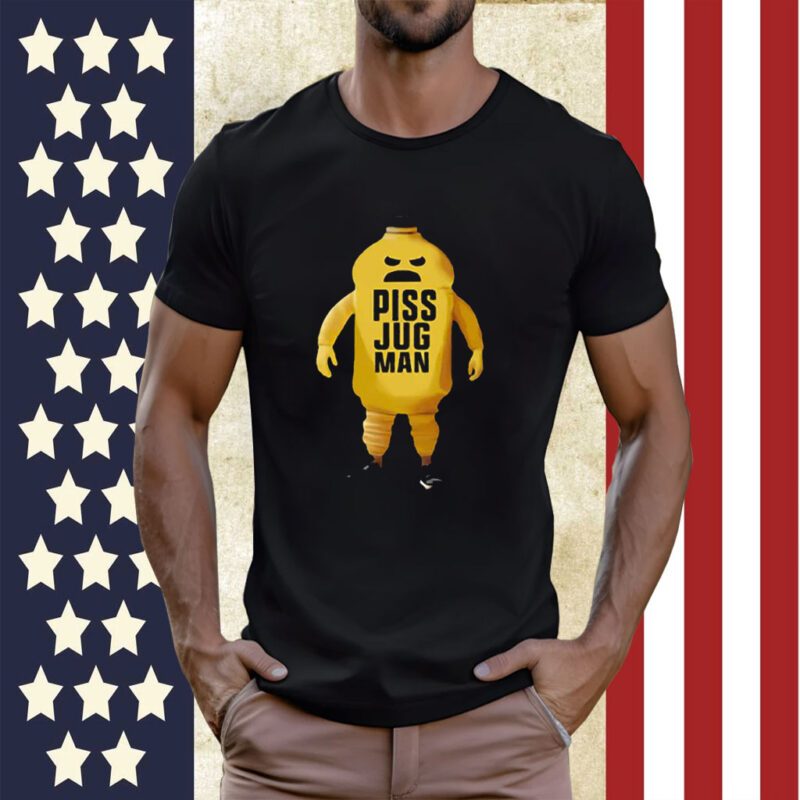 Piss Jugman Shirt