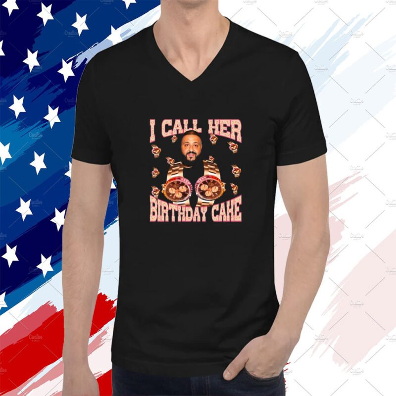 I Call Her Birthday Cake Tee Shirt