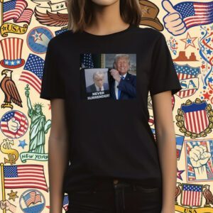 Trump Proudly Presents Never Surrender TShirt