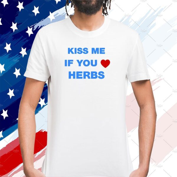 Kiss Me If You Herbs Tee Shirt