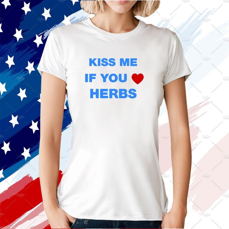 Kiss Me If You Herbs Tee Shirt
