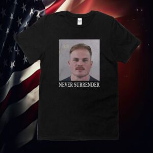 Never Surrender Zach Bryann Mugshot Shirts