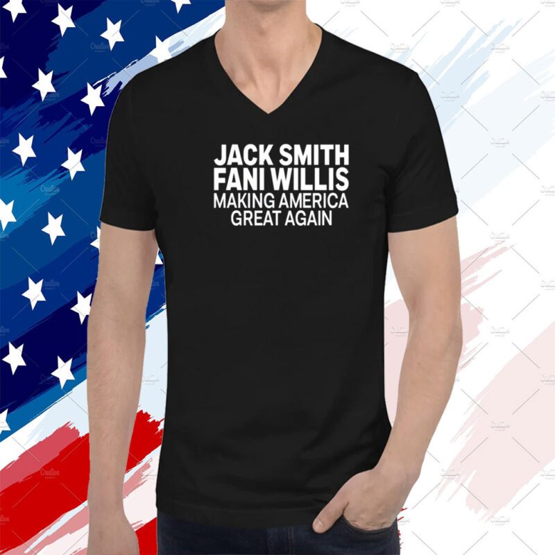 Jack Smith Fani Willis Making America Great Again Tee Shirt