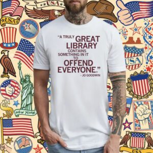 A truly great library contains something in it to offend everyone T-Shirt