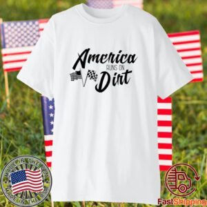 America Runs On Dirt 2023 Classic Shirt