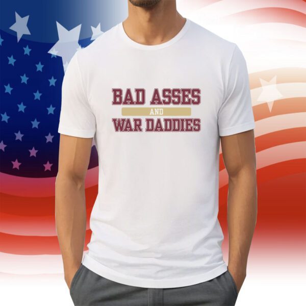 Bad Asses And War Daddies T-Shirt