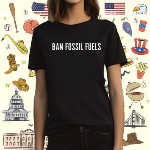 Ban Fossil Fuels T-Shirt