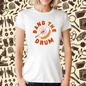 Bang The Drum TShirt