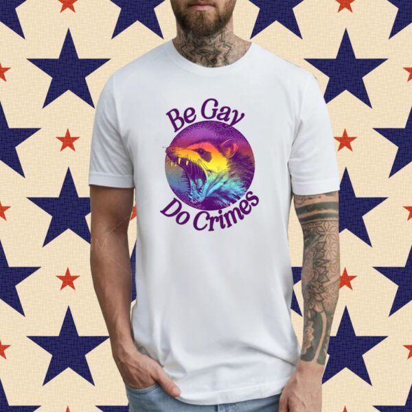 Be Gay Do Crimes Oppossum New T-Shirt