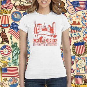 Chi-Moines The Greatest Imaginary City In The Universe Shirt
