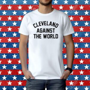 Cleveland Against The World Shirt