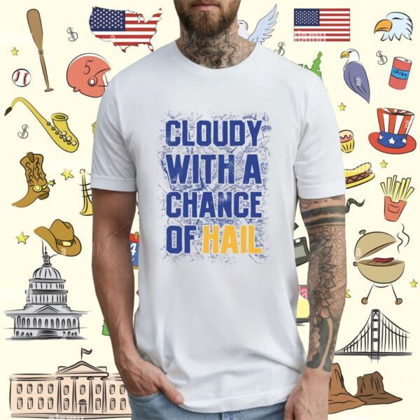 Cloudy With A Chance Of Hail Tee Shirt