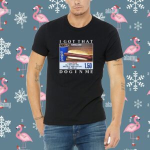 Costco Hot Dog Combo I Got That Dog In Me Shirt
