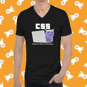 Css Constant State Of Suffering T-Shirt