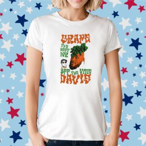 Dom Tibbetts Davis Grape Davis The Best Wr And Burt Off The Vine T-Shirt