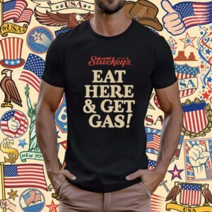 Eat Here And Get Gas T-Shirt