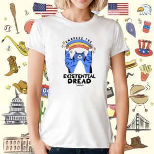 Embrace The Existential Dread Cat T-Shirt