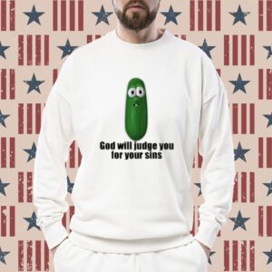 God Will Judge You For Your Sins Tee Shirt
