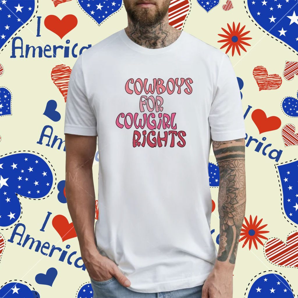 Gotfunny Cowboys For Cowgirl Rights T-Shirt