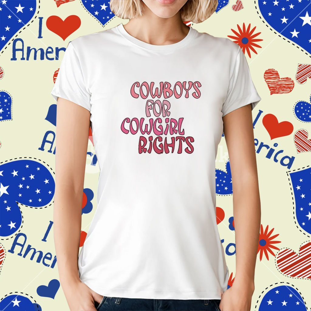 Gotfunny Cowboys For Cowgirl Rights T-Shirt