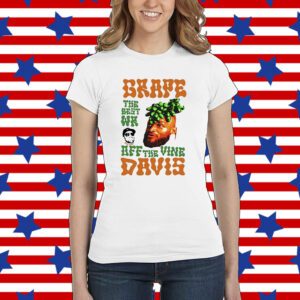 Grape Davis The Best Wr And Burt Off The Vine Shirt