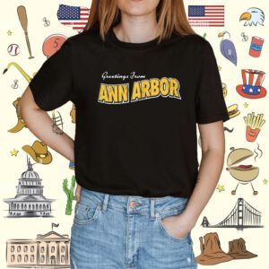 Greetings From Ann Arbor Tee Shirt