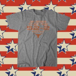 Guess They're 52-2 Now Texas Football Licensed T-Shirt