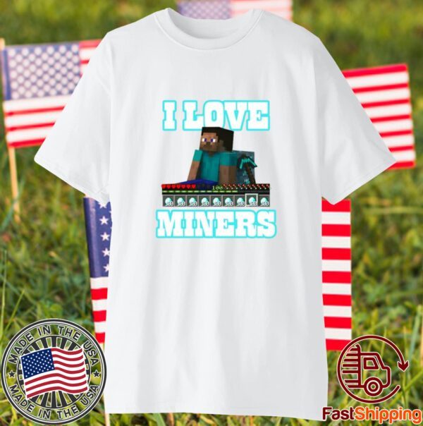 Hahafunnyclothing I Love Miners 2023 Shirt