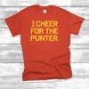 I Cheer for the Punter T-Shirt