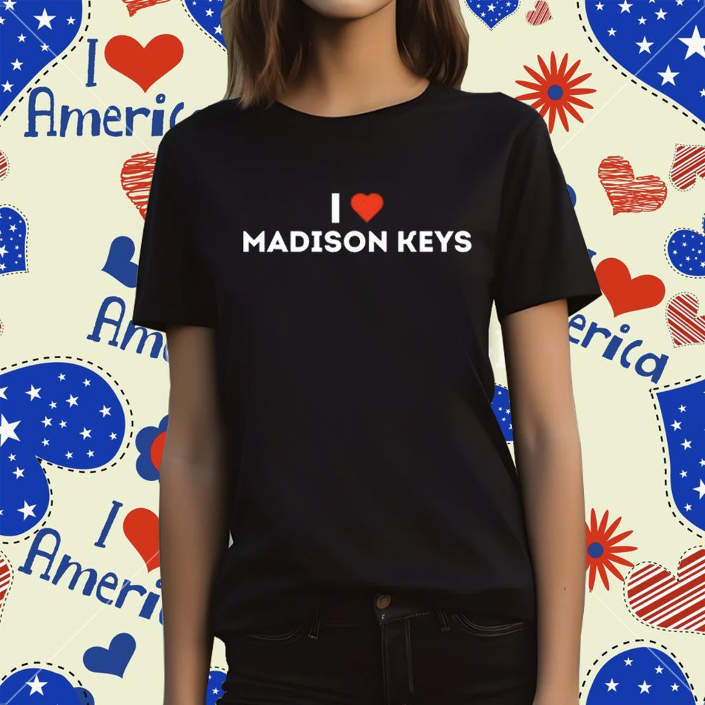 I Love Madison Keys T-Shirt