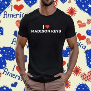 I Love Madison Keys T-Shirt