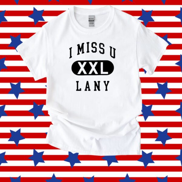 I Miss U Lany Xxl Shirt