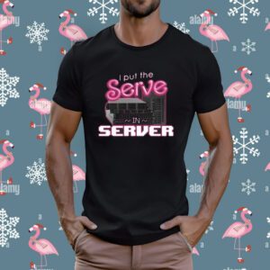 I Put The Serve In Server Computer Science Shirt