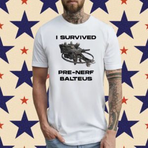 I Survived Pre Nerf Balteus T-Shirt