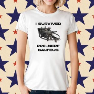I Survived Pre Nerf Balteus T-Shirt