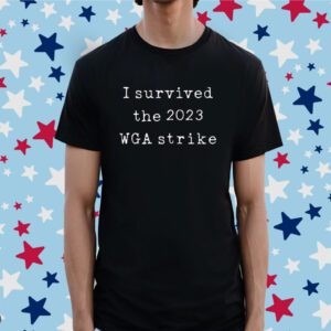 I Survived The 2023 Wga Strike Shirt