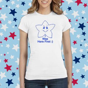 I Was Here First Shirt