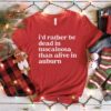 I'd Rather Be Dead In Tuscaloosa T-Shirt