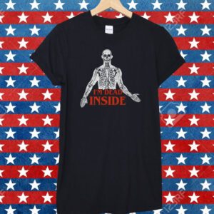 I'm Dead Inside T-Shirt