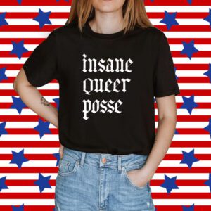 Insane Queer Posse Shirt