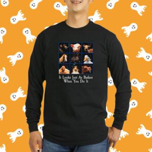 It Looks Just As Badass When You Do It T-Shirt