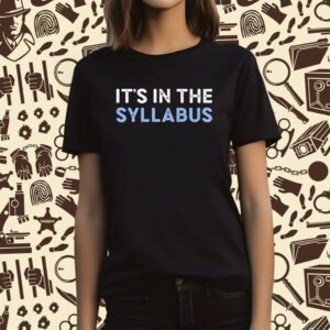 It's In The Syllabus T-Shirt