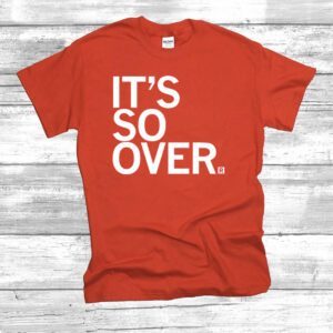 It's So Over T-Shirt